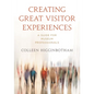 Creating Great Visitor Experiences: A Guide for Museum Professionals - Hardcover