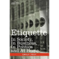 Etiquette: In Society, in Business, in Politics and at Home - Hardcover