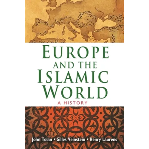 Europe and the Islamic World: A History - Paperback
