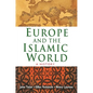Europe and the Islamic World: A History - Paperback