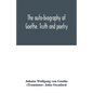 The auto-biography of Goethe. Truth and poetry: from my own life - Paperback