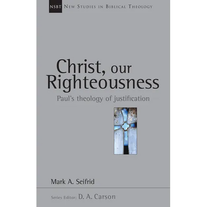 Christ, Our Righteousness: Paul's Theology of Justification Volume 9 - Paperback