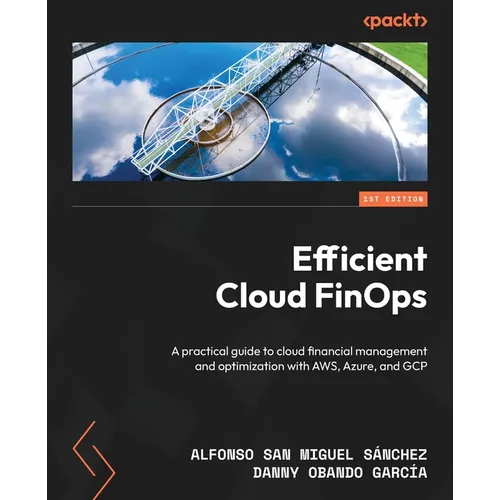 Efficient Cloud FinOps: A practical guide to cloud financial management and optimization with AWS, Azure, and GCP - Paperback