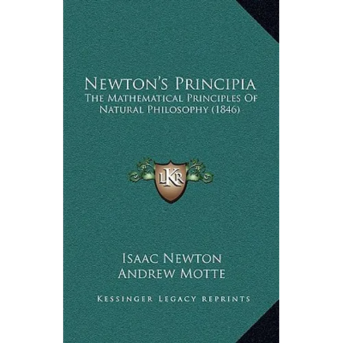 Newton's Principia: The Mathematical Principles of Natural Philosophy (1846) - Hardcover