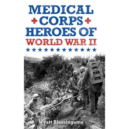 Medical Corps Heroes of World War II - Hardcover