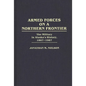 Armed Forces on a Northern Frontier: The Military in Alaska's History, 1867-1987 - Hardcover