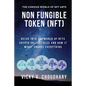 Non Fungible Token (NFT): Delve Into The World of NFTs Crypto Collectibles And How It Might Change Everything? - Paperback