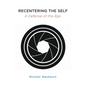 Recentering the Self: A Defense of the Ego - Hardcover