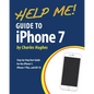 Help Me! Guide to the iPhone 7: Step-by-Step User Guide for the iPhone 7, iPhone 7 Plus, and iOS 10 - Paperback