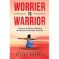 Worrier To Warrior: Seven Ways to Transform Wellness Using Kemetic Knowledge - Paperback