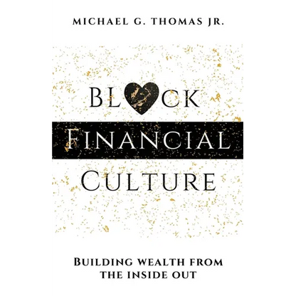 Black Financial Culture: Building Wealth from the Inside Out - Paperback