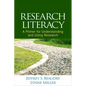 Research Literacy: A Primer for Understanding and Using Research - Hardcover