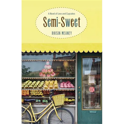 Semi-Sweet: A Novel of Love and Cupcakes - Paperback