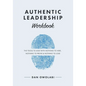 Authentic Leadership Workbook: The Tools to Lead With Nothing to Hide, Nothing to Prove & Nothing to Lose - Paperback
