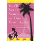 You'll Never Nanny in This Town Again: The True Adventures of a Hollywood Nanny - Paperback