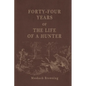 Forty-Four Years of the Life of a Hunter - Paperback