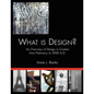 What Is Design?: An Overview of Design in Context from Prehistory to 2000 A.D. - Paperback