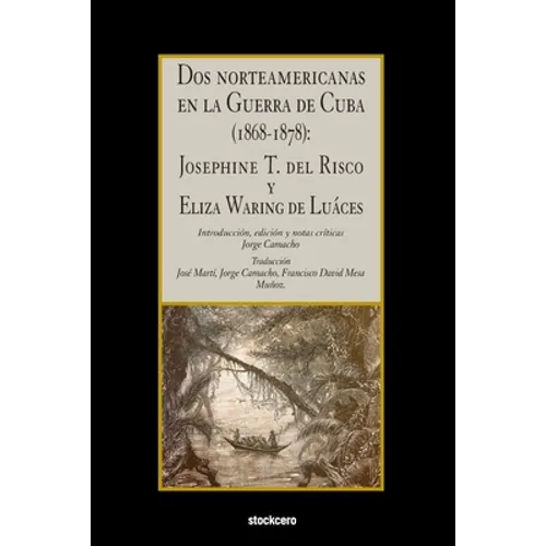 Dos norteamericanas en la Guerra de Cuba (1868-1878): Josephine T. del Risco y Eliza Waring de Luáces - Paperback