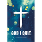 God I Quit - Paperback