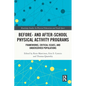 Before and After School Physical Activity Programs: Frameworks, Critical Issues and Underserved Populations - Paperback