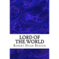 Lord Of The World: (Robert Hugh Benson Classics Collection) - Paperback