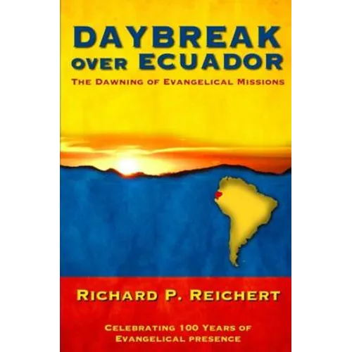 Daybreak Over Ecuador: The Dawning of Evangelical Missions - Paperback