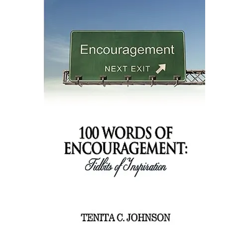 100 Words of Encouragement: Tidbits of Inspiration - Paperback