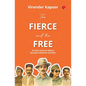 The Fierce and the Free: 25 True Tales of India's Boldest Freedom Fighters - Paperback