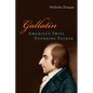 Gallatin: America's Swiss Founding Father - Hardcover