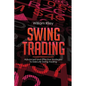 Swing Trading: Advanced and Effective Strategies To Execute Swing Trading - Paperback