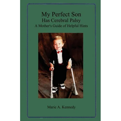 My Perfect Son Has Cerebral Palsy: A Mother's Guide of Helpful Hints - Paperback