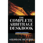 The Complete Arbitrage Deskbook - Hardcover