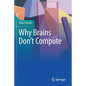 Why Brains Don't Compute - Paperback