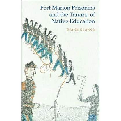 Fort Marion Prisoners and the Trauma of Native Education - Paperback