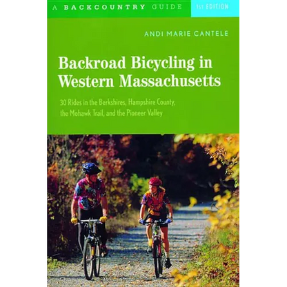 Backroad Bicycling in Western Massachusetts: 30 Rides in the Berkshires, Hampshire County, the Mohawk Trail, and the Pioneer Valley - Paperback