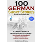 100 German Short Stories for Beginners Learn German with Stories Including Audiobook German Edition Foreign Language Book 1 - Paperback