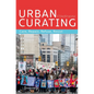 Urban Curating: Care, Repair, Refuse, Resist - Paperback