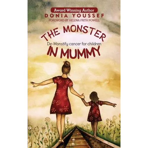 The Monster in Mummy: De-Monstify Cancer For Children - Hardcover