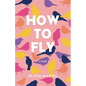 How To Fly - Paperback