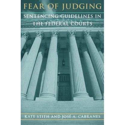 Fear of Judging: Sentencing Guidelines in the Federal Courts - Paperback