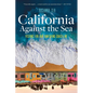 California Against the Sea: Visions for Our Vanishing Coastline - Hardcover