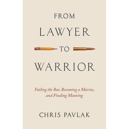 From Lawyer to Warrior: Failing the Bar, Becoming a Marine, and Finding Meaning - Paperback