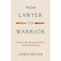 From Lawyer to Warrior: Failing the Bar, Becoming a Marine, and Finding Meaning - Paperback