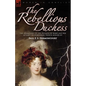 The Rebellious Duchess: the Adventures of the Duchess of Berri and Her Attempt to Overthrow French Monarchy - Paperback