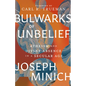Bulwarks of Unbelief: Atheism and Divine Absence in a Secular Age - Hardcover