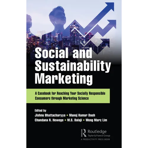 Social and Sustainability Marketing: A Casebook for Reaching Your Socially Responsible Consumers Through Marketing Science - Hardcover