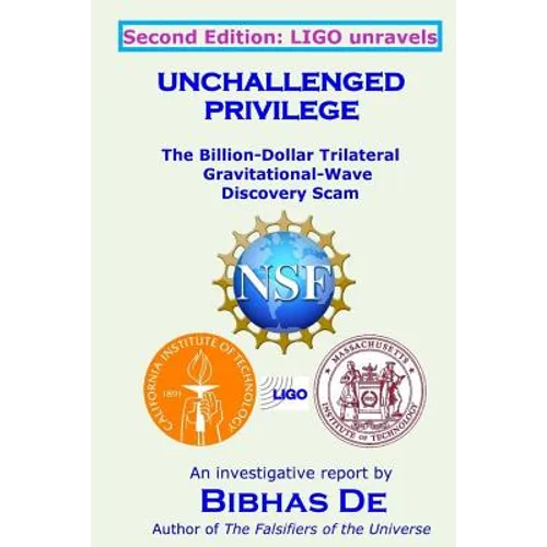 Unchallenged Privilege: The Billion-Dollar Trilateral Gravitational-Wave Discovery Scam - Paperback