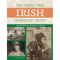 The Family Tree Irish Genealogy Guide: How to Trace Your Ancestors in Ireland - Paperback