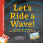 Let's Ride a Wave!: Diving Into the Science of Light and Sound Waves with Physics - Hardcover
