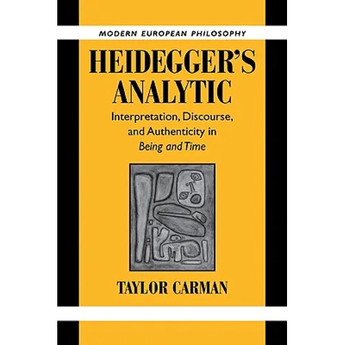 Heidegger's Analytic: Interpretation, Discourse and Authenticity in Being and Time - Paperback